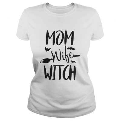 Ladies tee Mom Wife Witch – Funny Halloween Mom Wife Shirt