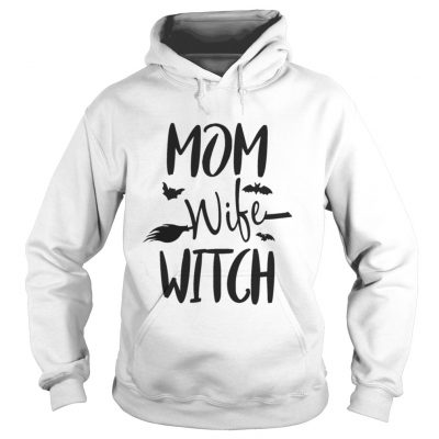 Hoodie Mom Wife Witch – Funny Halloween Mom Wife Shirt