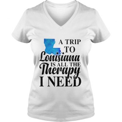 A trip to Lonisiana is all the therapy i need ladies v-neck