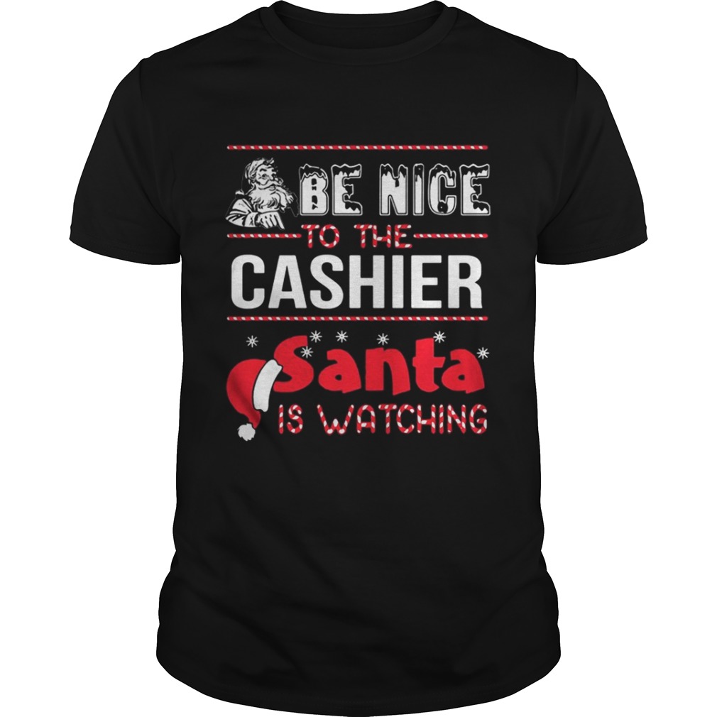 Be nice to the cashier Santa is watching shirt