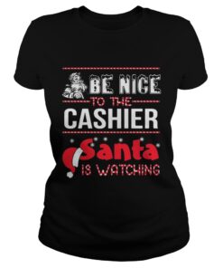 Be nice to the cashier Santa is watching Ladies Tee