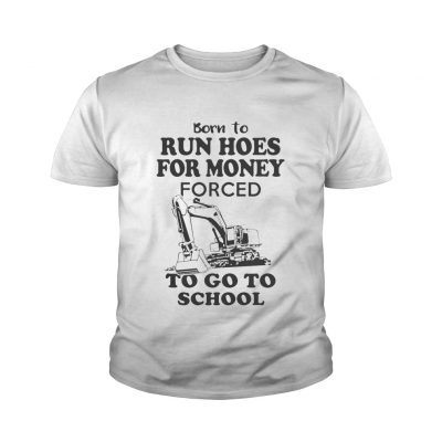 Born to run hoes for money forced to go to school youth tee