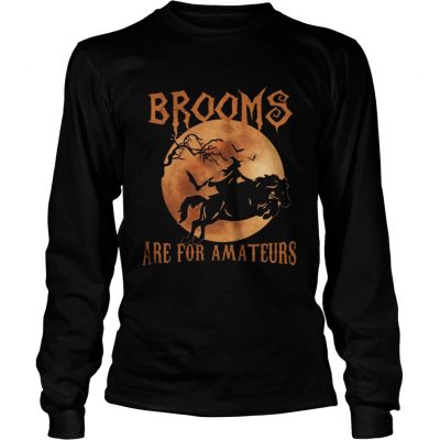 Brooms Are For Amateurs Halloween Horse Longsleeve Tee