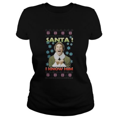 Buddy The Elf Santa I know him Christmas Ladies Tee