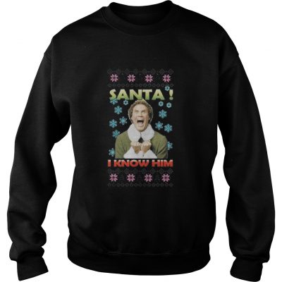 Buddy The Elf Santa I know him Christmas Sweatshirt