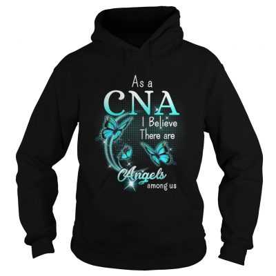 Butterfly As a CNA I believe there are angels among us hoodie