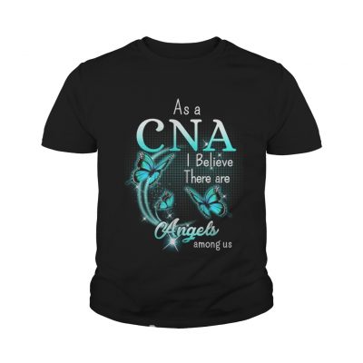 Butterfly As a CNA I believe there are angels among us youth tee