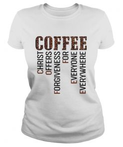 Coffee Christ Offers Forgiveness For Everyone Everywhere classic ladies tee