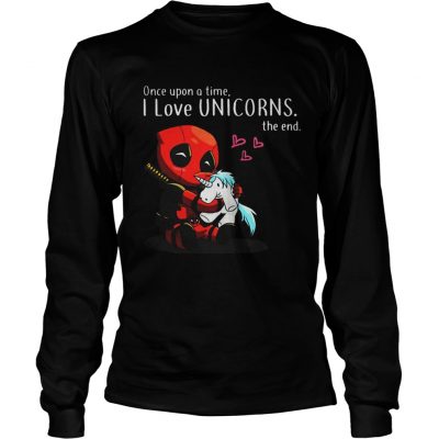 Deadpool Once upon a time I love Unicorn the end Longsleeve Tee