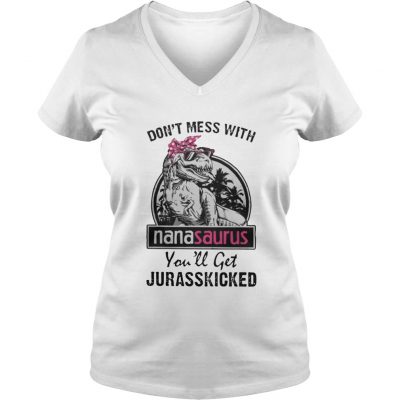 Don’t mess with nanasaurus you’ll get jurasskicked ladies v-neck