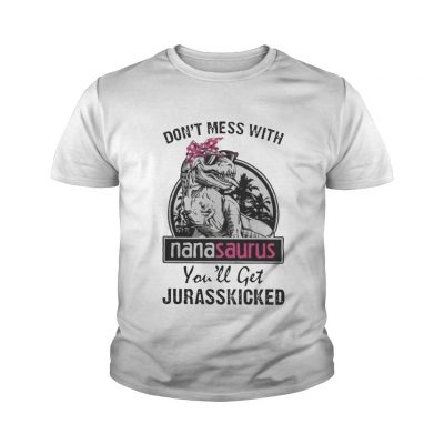 Don’t mess with nanasaurus you’ll get jurasskicked youth tee