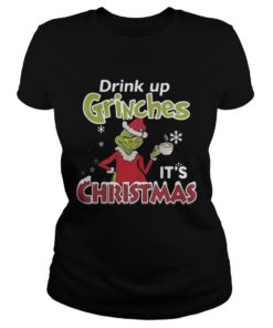 Drink Up Grinches It’s Christmas Ladies Tee