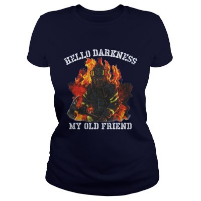 Firefighter hello darkness my old friend Ladies Tee