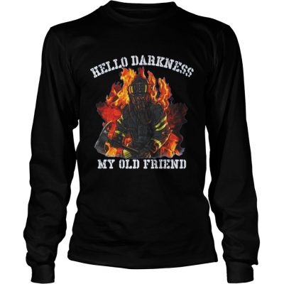 Firefighter hello darkness my old friend Longsleeve Tee