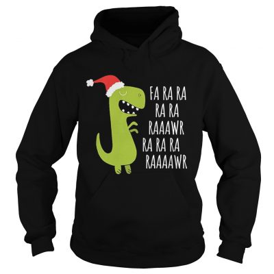 Funny Dinosaur Fa Ra Ra Rawr Rawr Christmas TRex Xmas Hoodie