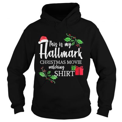 Funny This is my Hallmark Christmas Movie Watching Hoodie