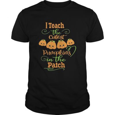 Halloween I Teach The Cutest Pumpkins Funny Teacher Guys