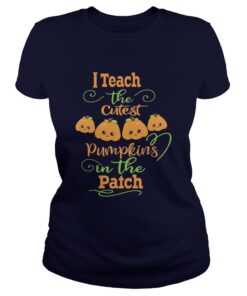 Halloween I Teach The Cutest Pumpkins Funny Teacher Ladies Tee