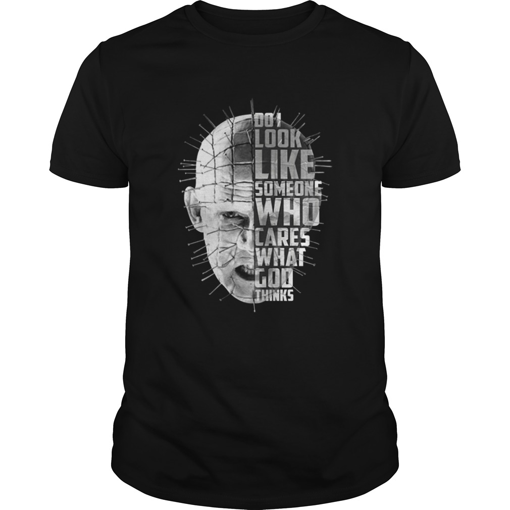 Hellraiser do i look like someone who cares what god thinks shirt