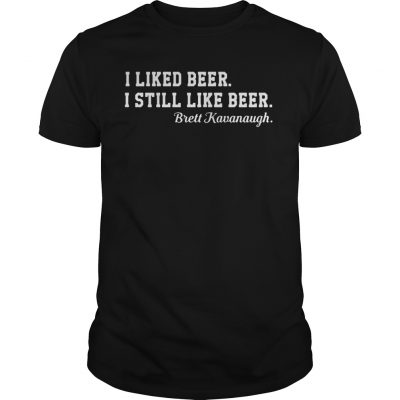 I liked beer I still like beer Brett Kavanaugh classic guys