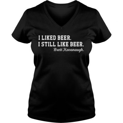 I liked beer I still like beer Brett Kavanaugh ladies v-neck