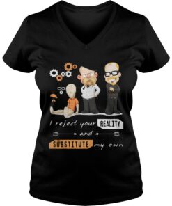 I reject your reality and substitute my own ladies v-neck