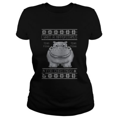 I want a Hippopotamus team fiona for Christmas Ladies Tee