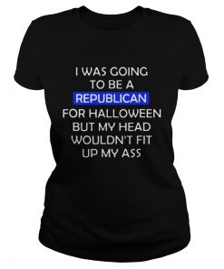 I was going to be a republican for Halloween Ladies Tee