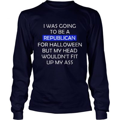 I was going to be a republican for Halloween Longsleeve Tee