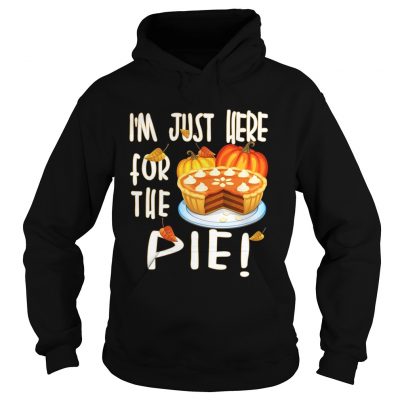 Im Just Here For The Pie hoodie