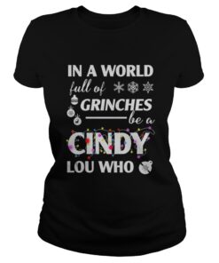 In a world full of grinches cindy lou who christmas Sweat classic ladies shirt