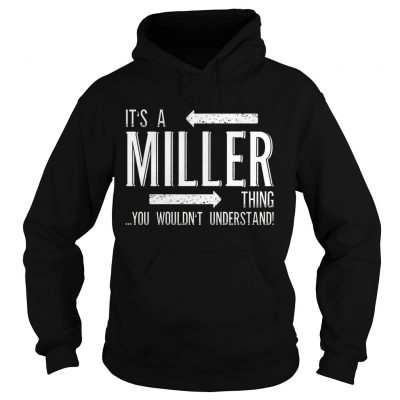 Its a MILLER Thing Funny Family Surname Hoodie