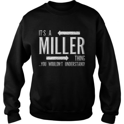 Its a MILLER Thing Funny Family Surname Sweatshirt