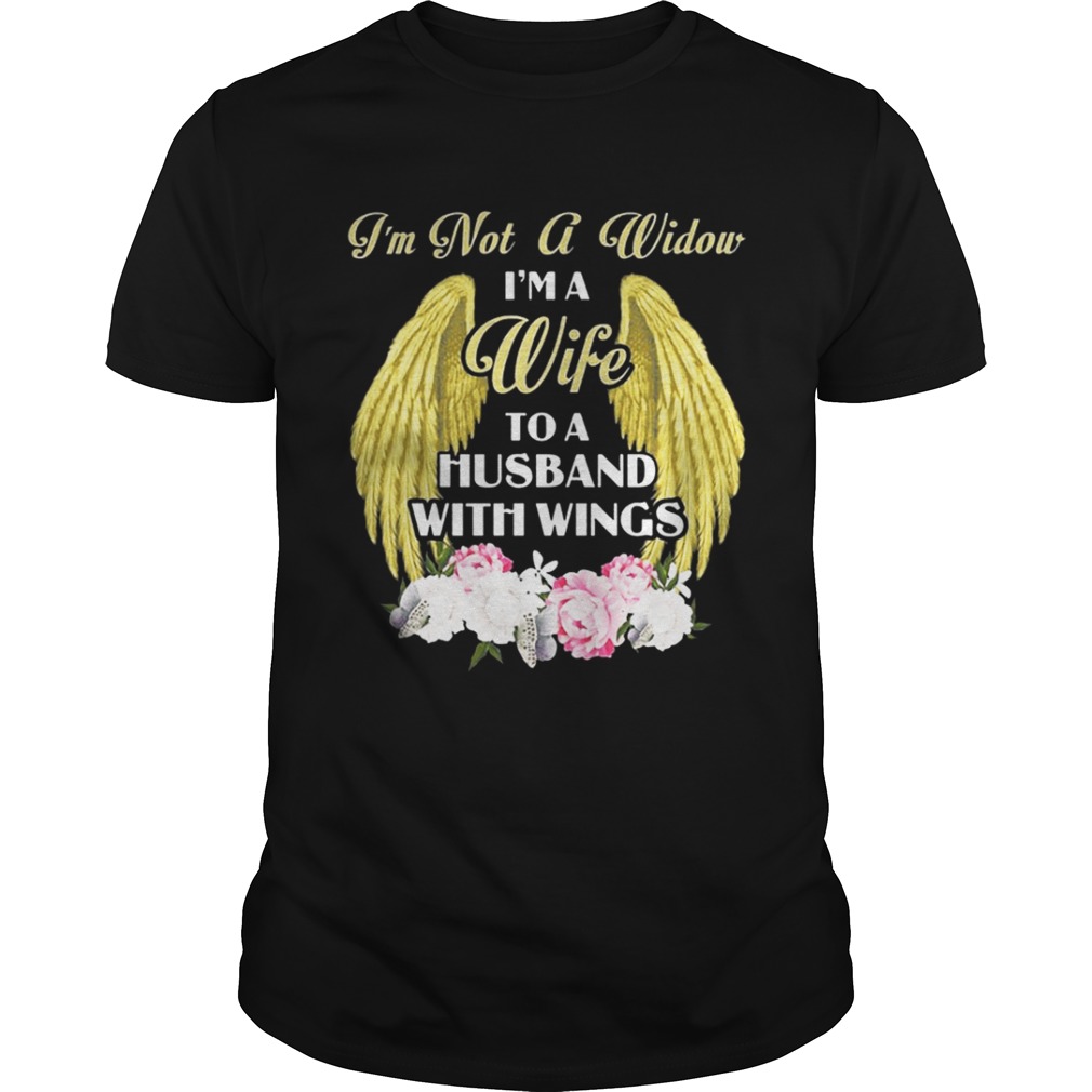 I’m Not A Widow I’m A Wife To A Husband With Wings Shirt