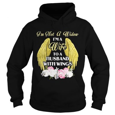 I’m Not A Widow I’m A Wife To A Husband With Wings Hoodie