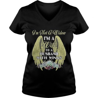 I’m not a widow I’m a Wife to a Husband with wings Ladies VNeck