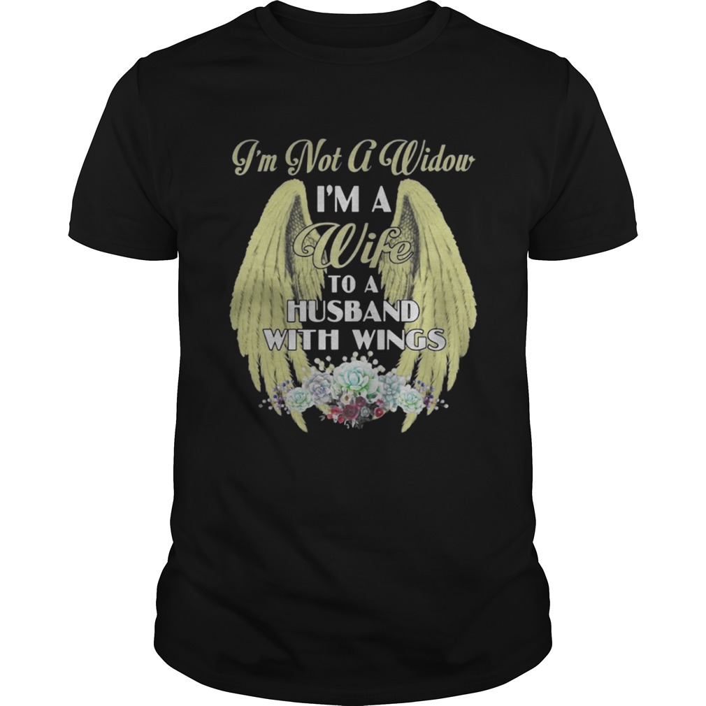 I’m not a widow I’m a Wife to a Husband with wings Tshirt