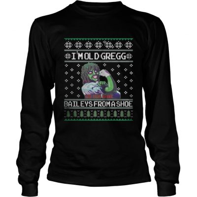 I’m old Gregg Bail Eys From a shoe Christmas Longsleeve Tee