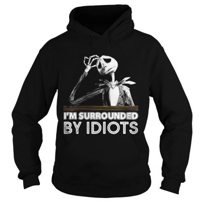 Jack Skellington I’m Surrounded By Idiots Hoodie