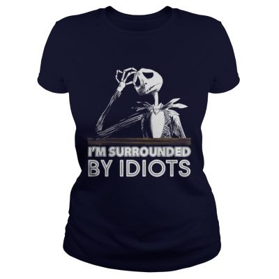 Jack Skellington I’m Surrounded By Idiots Ladies Tee