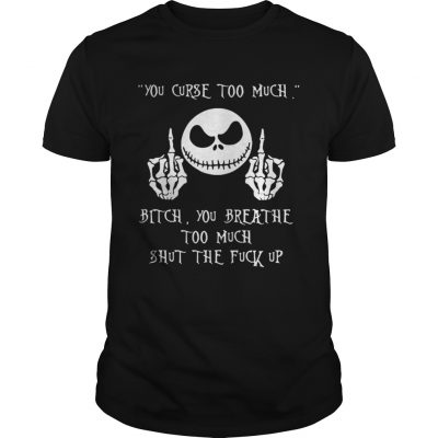 Jack Skellington you curse too much bitch you breathe too much Guys