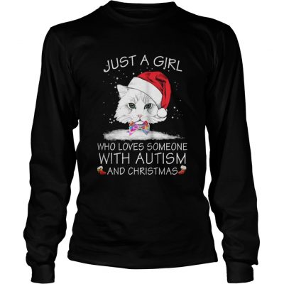 Just a girl who loves someone with autism and christmas Longsleeve Tee