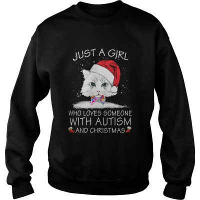 Just a girl who loves someone with autism and christmas Sweatshirt