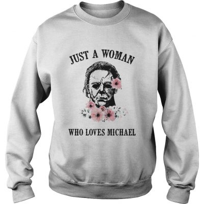 Just a woman who loves Michael sweatshirt