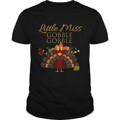 LITTLE MISS GOBBLE GOBBLE Thanksgiving Shirt For Guys