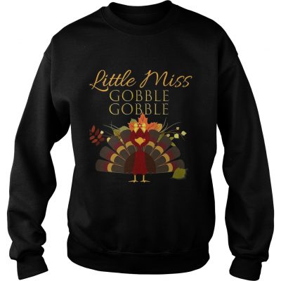 LITTLE MISS GOBBLE GOBBLE Thanksgiving Shirt For Sweatshirt