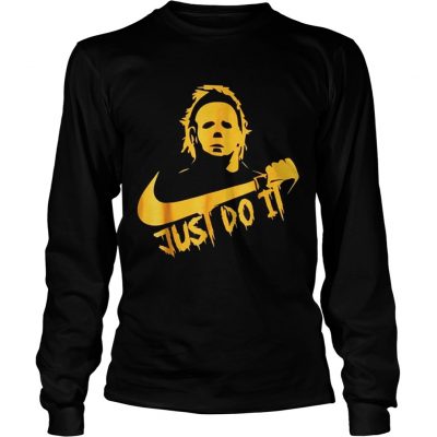 Michael Myers Just Do It Funny Halloween Longsleeve Tee