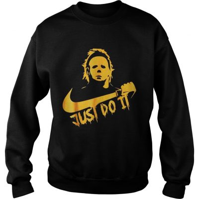 Michael Myers Just Do It Funny Halloween Sweatshirt