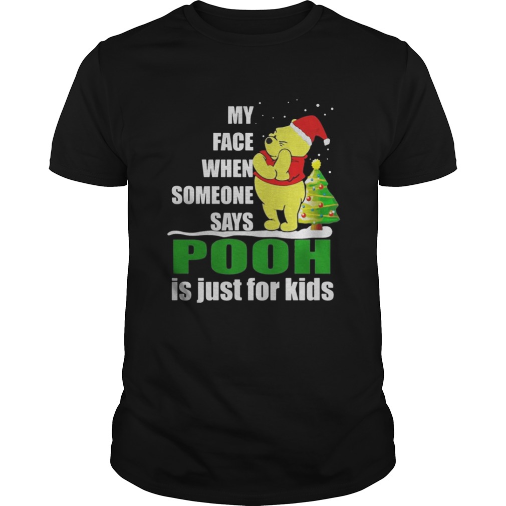 My Face When Someone Says Pooh Is Just For Kids Shirt