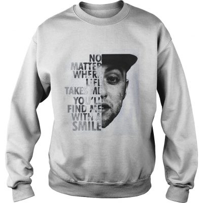 No Matter Where Life Takes Me You’ll’ Find Me With A Smile sweatshirt